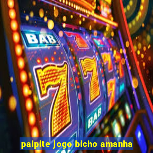 palpite jogo bicho amanha